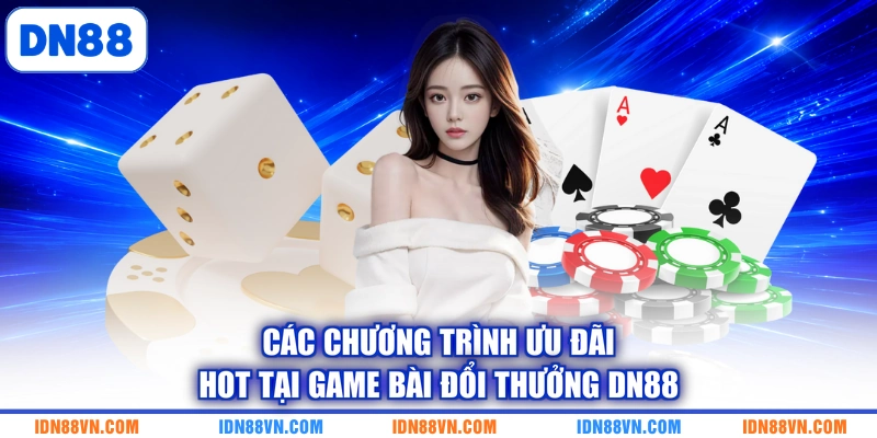 Các chương trình ưu đãi hot tại game bài đổi thưởng DN88