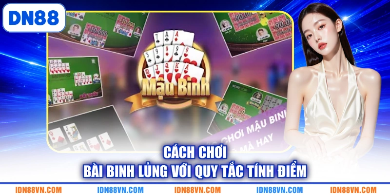 Cách chơi bài binh lủng với quy tắc tính điểm