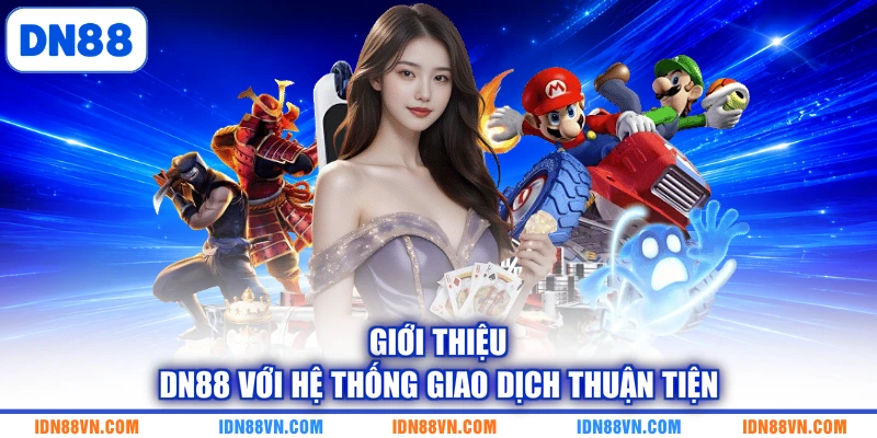 Giới thiệu DN88 với hệ thống giao dịch thuận tiện