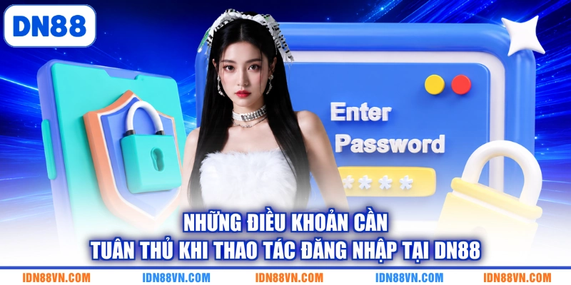 Những điều khoản cần tuân thủ khi thao tác đăng nhập tại DN88