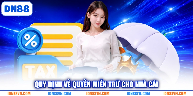 Quy định về quyền miễn trừ cho nhà cái