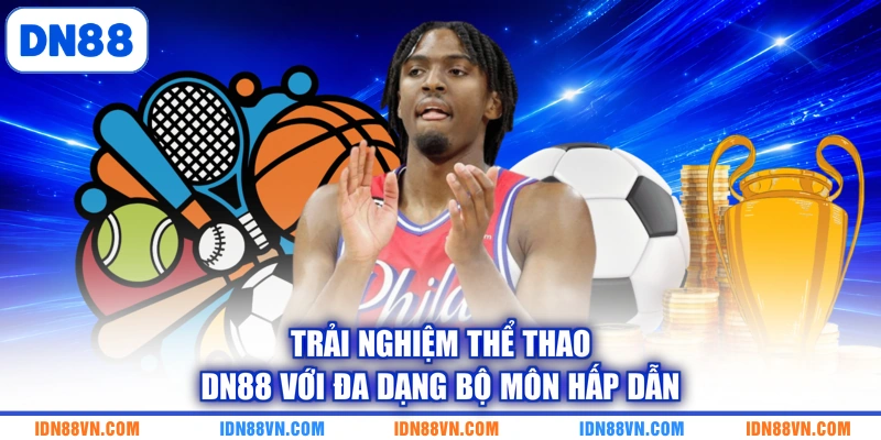 Trải nghiệm thể thao DN88 với đa dạng bộ môn hấp dẫn